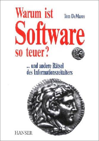 Tom DeMarco: Warum ist Software so teuer? Und andere Rätsel des Informationszeitalters. (Paperback, 1997, Hanser Fachbuch)