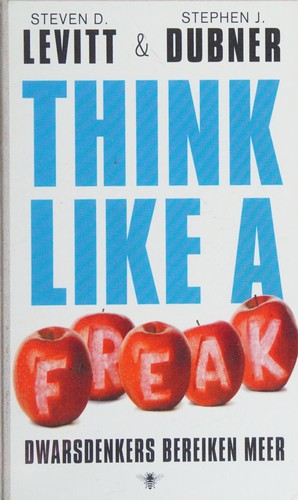 Steven D. Levitt: Think like a freak (Dutch language, 2014, De Bezige Bij)