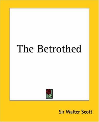 Sir Walter Scott: The Betrothed (Paperback, 2004, Kessinger Publishing)