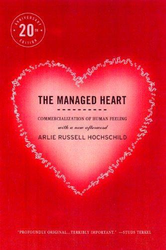 Arlie Russell Hochschild: The Managed Heart: Commercialization of Human Feeling