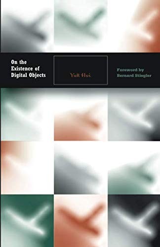 Yuk Hui: On the Existence of Digital Objects (Paperback, 2016, Univ Of Minnesota Press)