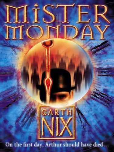 Garth Nix: Mister Monday (EBook, 2009, HarperCollins)