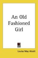 Louisa May Alcott: An Old Fashioned Girl (Paperback, 2004, 1st World Library)