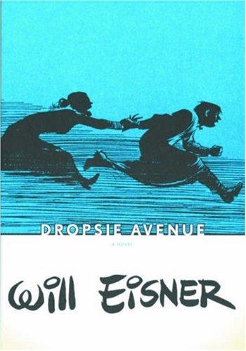 Will Eisner: Dropsie Avenue (2006, W. W. Norton)