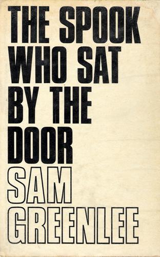 Sam Greenlee: The Spook Who Sat by the Door (1969, Allison & Busby)