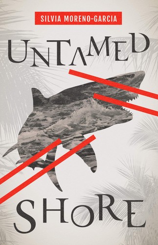 Silvia Moreno-Garcia: Untamed Shore (2020, Agora Books)