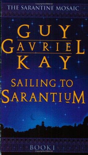 Guy Gavriel Kay: Sailing to Sarantium (The Sarantium Mosaic) (Paperback, 2002, Earthlight)