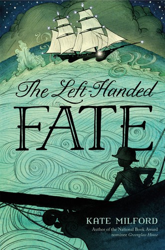 Kate Milford: The Left-Handed Fate (Hardcover, 2016, Henry Holt and Company, LLC)