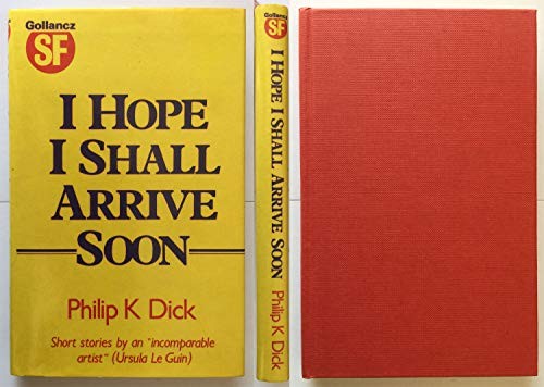 Philip K. Dick: I hope I shall arrive soon (1986, Gollancz)