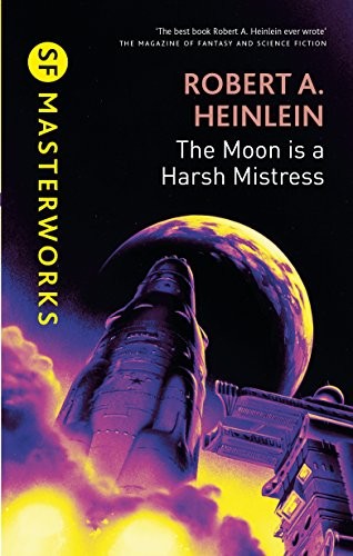 Robert A. Heinlein: The Moon is a Harsh Mistress (2008, Gollancz)