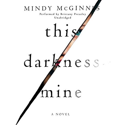 Mindy McGinnis: This Darkness Mine (AudiobookFormat, 2017, HarperCollins Publishers and Blackstone Audio, Harpercollins)