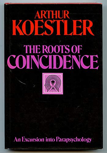 Arthur Koestler, Renee Haynes: The Roots of Coincidence (Hardcover, 1972, Random House)