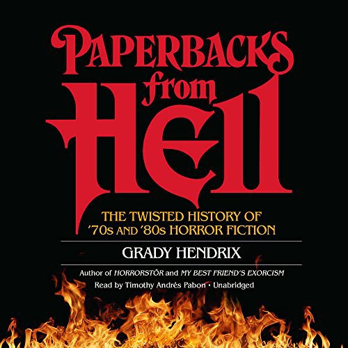 Grady Hendrix: Paperbacks from Hell (2018, Blackstone Audio, Inc., Blackstone Audiobooks)