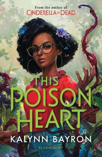 Kalynn Bayron: This Poison Heart (Paperback, 2021, BLOOMSBURY)