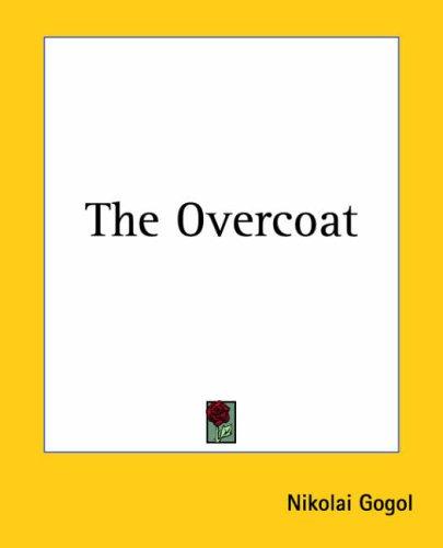 Nikolai Vasilievich Gogol: The Overcoat (Paperback, 2005, Kessinger Pub.)