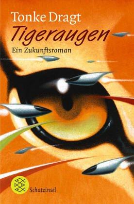Tonke Dragt: Tigeraugen. Ein Zukunftsroman. (Paperback, German language, 2000, Fischer (Tb.), Frankfurt)