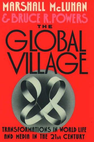 Marshall McLuhan, Bruce R. Powers: The Global Village (1992, Oxford University Press, USA)