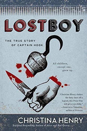 Christina Henry: Lost Boy: The True Story of Captain Hook (2017, Berkley)