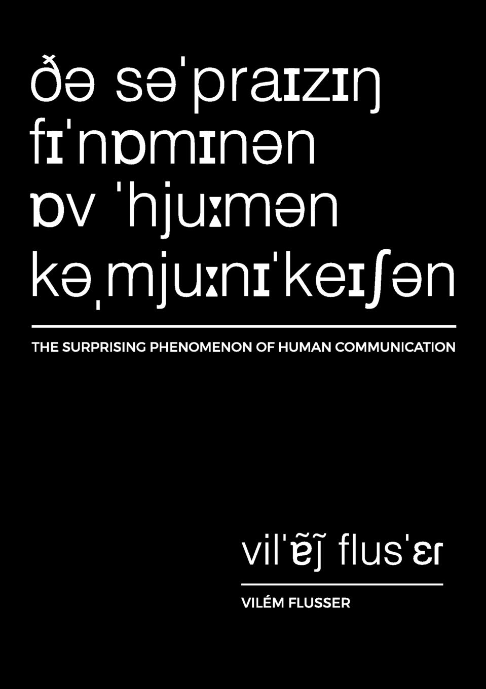 Vilém Flusser: The Surprising Phenomenon of Human Communication