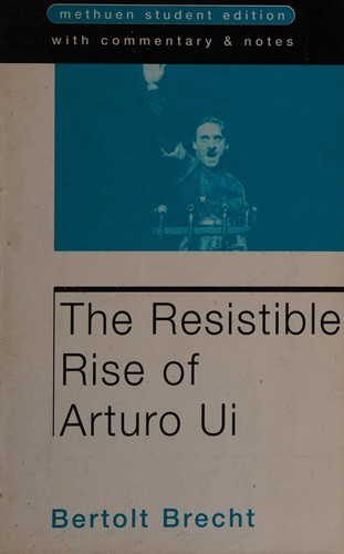 Bertolt Brecht: The resistible rise of Arturo Ui (2002, Methuen)