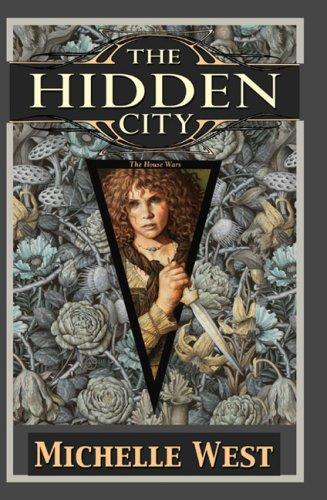 Michelle Sagara West: The Hidden City: The House Wars (Hardcover, 2008, DAW Hardcover)