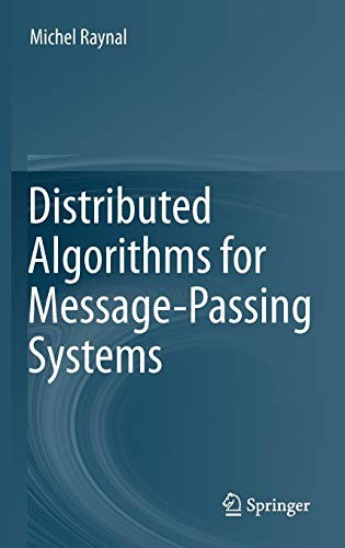 Michel Raynal: Distributed Algorithms for Message-Passing Systems (Hardcover, 2013, Springer)