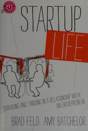 Brad Feld: Startup life (2013, John Wiley & Sons, Inc.)