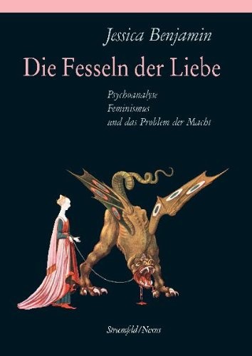 Jessica Benjamin: Nexus, Band 68: Die Fesseln der Liebe: Psychoanalyse, Feminismus und das Problem der Macht (German language, Stroemfeld Verlag Buchversand GmbH, Nexus /Stroemfeld, Brand: Nexus /Stroemfeld)