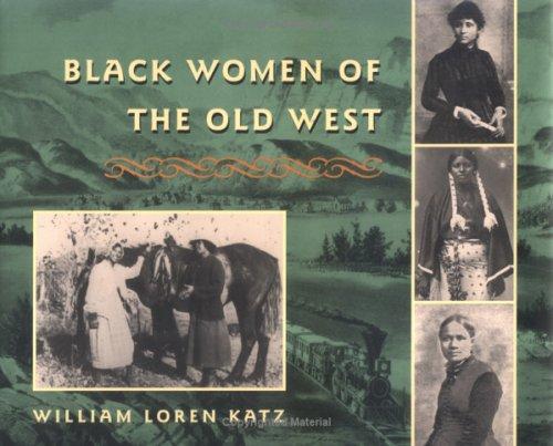 William Loren Katz: Black women of the Old West (1995, Atheneum Books for Young Readers)