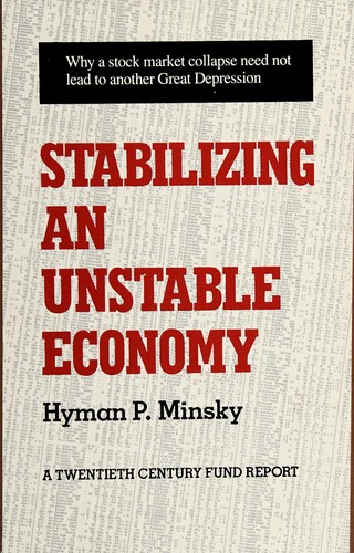 Hyman P. Minsky: Stabilizing an unstable economy (1988, Yale University Press)