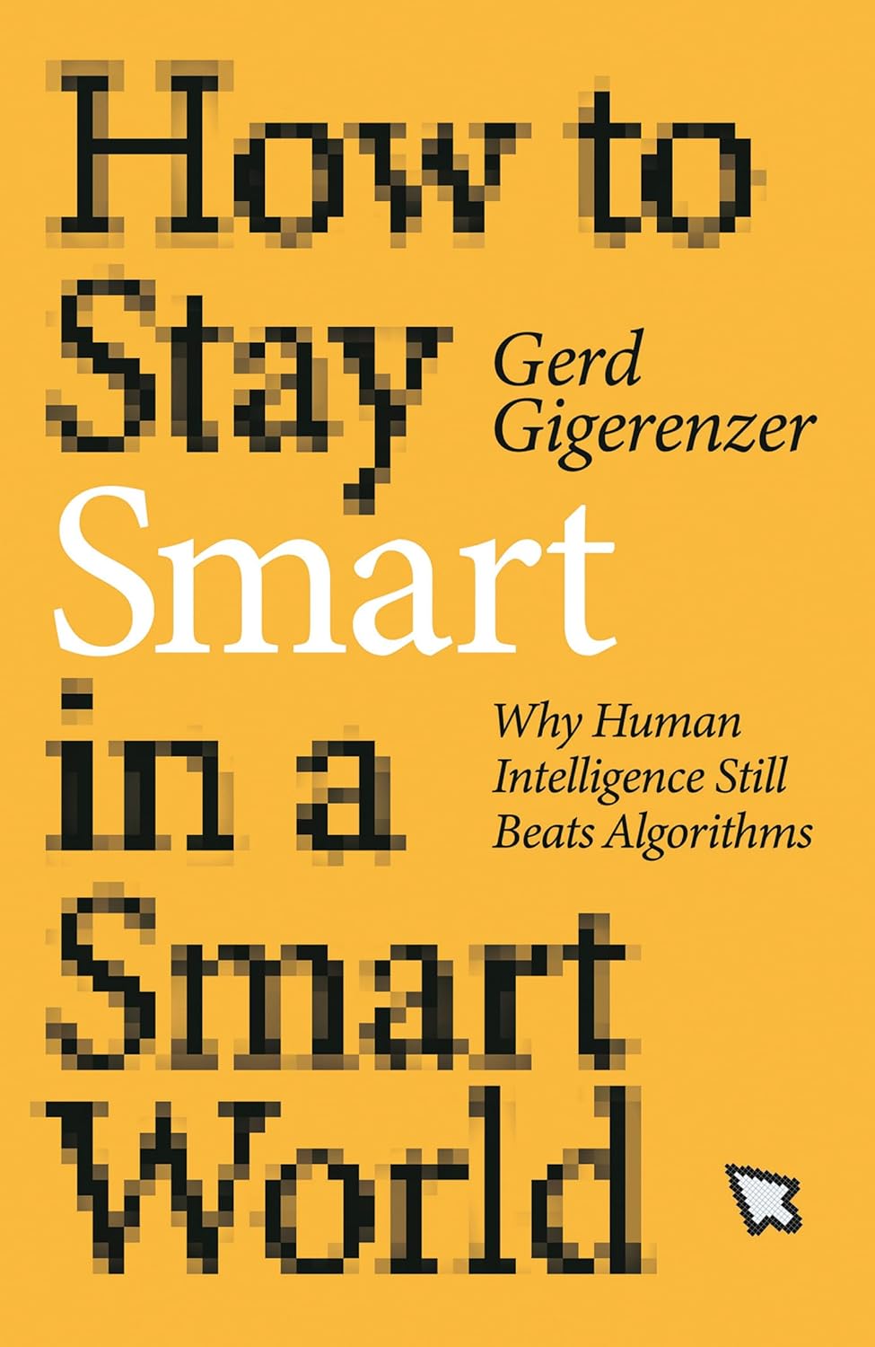 Gerd Gigerenzer: How to Stay Smart in a Smart World (2022, Penguin Books, Limited)