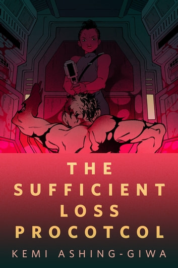 Kemi Ashing-Giwa: The Sufficient Loss Protocol (2022, Tor Books)