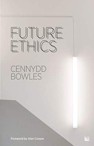 Cennydd Bowles: Future Ethics (Paperback, 2018, NowNext Press)