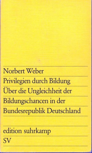 Norbert Weber: Privilegien durch Bildung (German language, 1973, Suhrkamp Verlag)