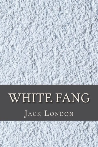 Jack London: White Fang (2017, CreateSpace Independent Publishing Platform)