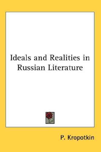 Peter Kropotkin: Ideals and Realities in Russian Literature (Hardcover, 2007, Kessinger Publishing, LLC)