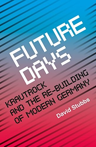 David Stubbs: Future Days (Paperback, Faber & Faber Rock Music)