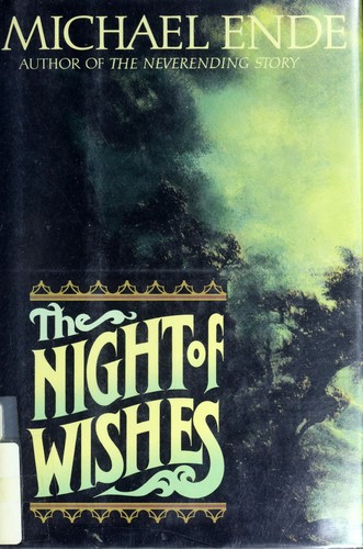 Michael Ende: The night of wishes (Hardcover, 1992, Farrar, Straus and Giroux)