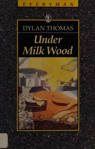 Dylan Thomas: Under Milk Wood (1991, Dent)