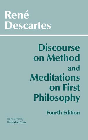 René Descartes: Discourse on Method and Meditations on First Philosophy (Fourth Edition)