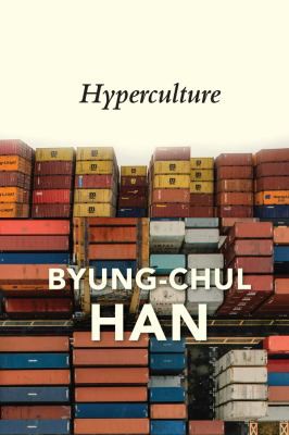 Byung-Chul Han, Daniel Steuer: Hyperculture (2022, Polity Press)