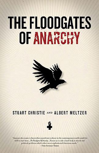 Stuart Christie, Albert Meltzer: The Floodgates of Anarchy (Paperback, 2010, PM Press)