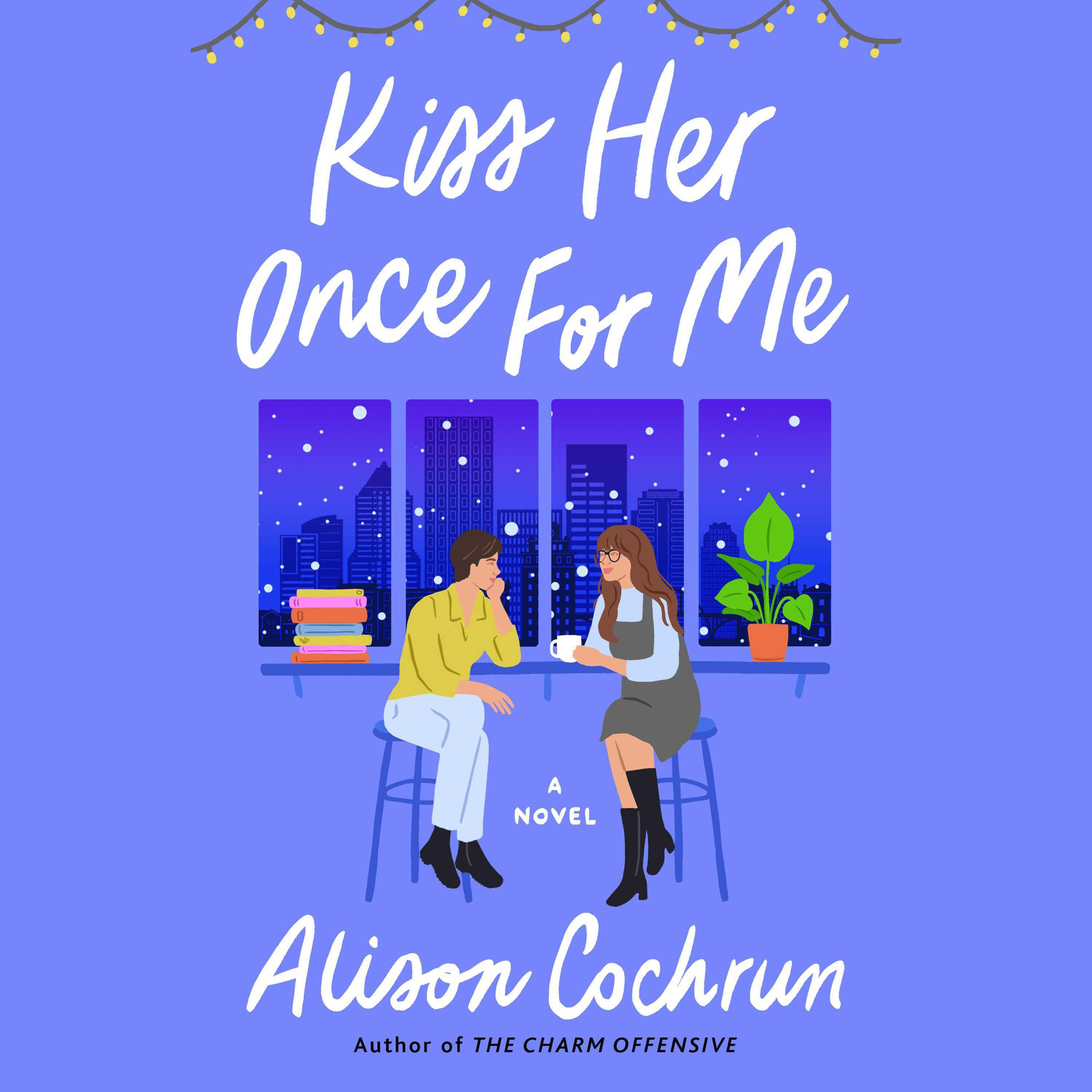 Alison Cochrun: Kiss Her Once for Me (2022, Atria Books)