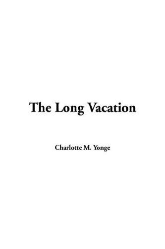 Charlotte Mary Yonge: The Long Vacation (Hardcover, 2005, IndyPublish.com)