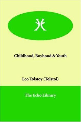 Lev Nikolaevič Tolstoy: Childhood, Boyhood & Youth (2006, Paperbackshop.Co.UK Ltd - Echo Library)