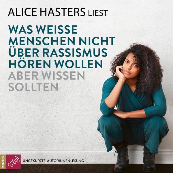 Alice Hasters: Was weiße Menschen nicht über Rassismus hören wollen aber wissen sollten (German language, 2020)