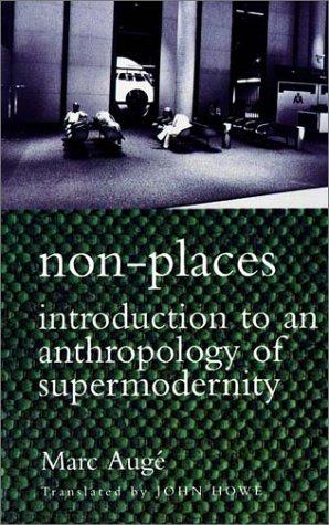 Marc Augé: Non-places (1995, Verso)