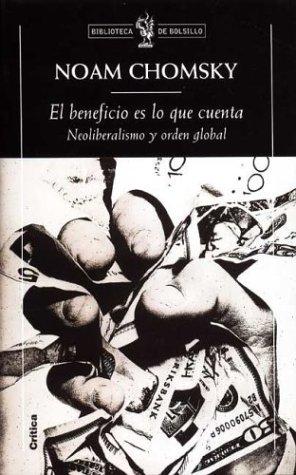 Noam Chomsky: El Beneficio Es Lo Que Cuenta (Paperback, Spanish language, 2003, Critica (Grijalbo Mondadori))