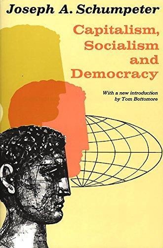 Joseph Alois Schumpeter: Capitalism, Socialism and Democracy (1962)