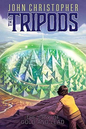 John Christopher: The City of Gold and Lead (The Tripods Book 2) (2013, Aladdin)